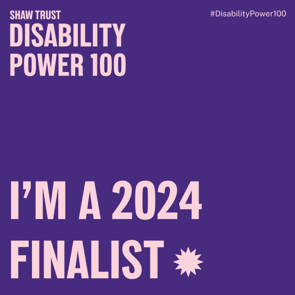 Purple square with words I'm a 2024 Finalist.  Shaw Disability Power 100. 